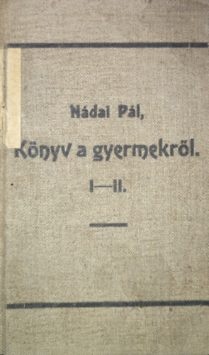 Ndai Pl - Knyv a gyermekrl I-II.