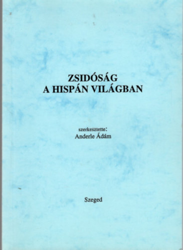 Anderle �d�m szerk. - Zsid�s�g a hisp�n vil�gban