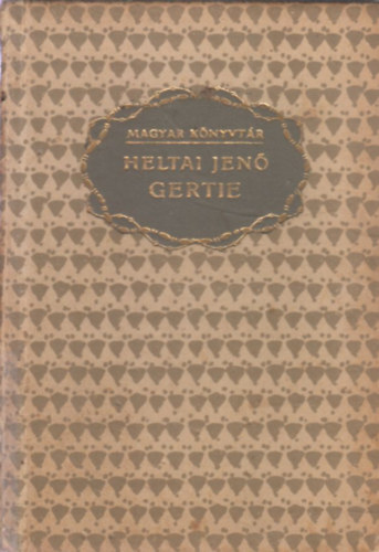 Heltai Jen� - Gertie �s egy�b t�rt�netek (Magyar k�nyvt�r)
