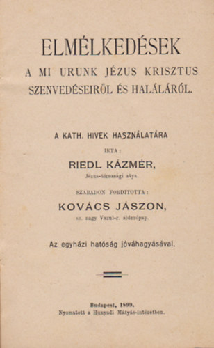 Riedl Kzmr - Elmlkedsek a mi urunk Jzus Krisztus szenvedseirl s hallrl