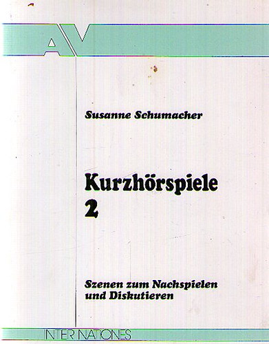 Susanne Schumacher - Kurzh�rspiele 2. - Szenen zum Nachspielen und Diskutieren