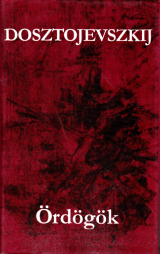 Fjodor Mihajlovics Dosztojevszkij - �rd�g�k