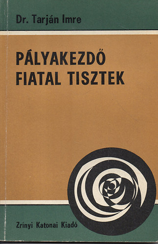 Dr. Tarjn Imre - Plyakezd fiatal tisztek