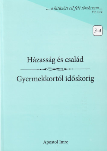 Apostol Imre - H�zass�g �s csal�d - Gyermekkort�l id�skorig