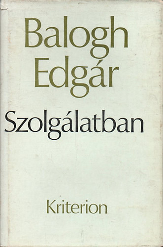 Balogh Edgár - Szolgálatban (Emlékirat 1935-1944)