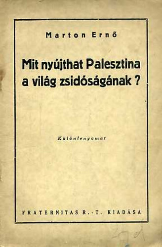 Marton Ernő - Mit nyújthat Palesztina a világ zsidóságának? (Különlenyomat)