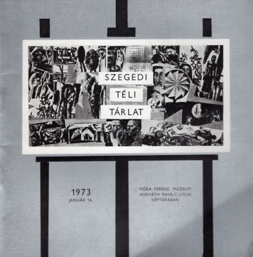 Novk Andrs - Szegedi Tli Trlat 1973. janur 14. Szeged, Mra Ferenc Mzeum Horvth Mihly utcai kptrban