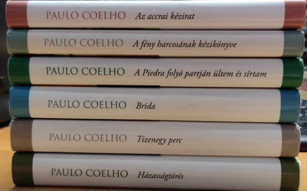 Paulo Coelho - 6 db Paulo Coelho: A fny harcosnak kziknyve; A Piedra foly partjn ltem s srtam; Az accrai kzirat; Brida; Hzassgtrs; Tizenegy perc