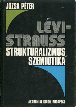 Józsa Péter - Lévi-Strauss: Strukturalizmus, szemiotika