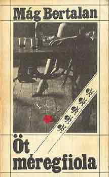 Mág Bertalan - Öt méregfiola