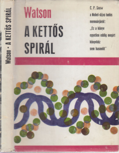 James D. Watson - A ketts spirl (Szemlyes beszmol a DNS szerkezetnek felfedezsrl)