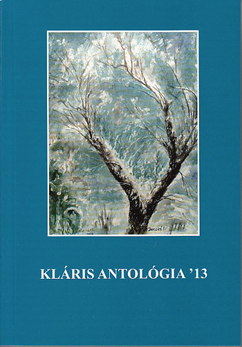 Dr. Gy�rgyp�l Katalin  (szerk.) - Kl�ris antol�gia '13
