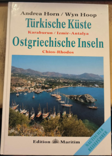 Wyn Hoop Andrea Horn - T�rkische K�ste - Karaburun / Izmir-Antalya - Ostgriechische Inseln - Chios-Rhodos