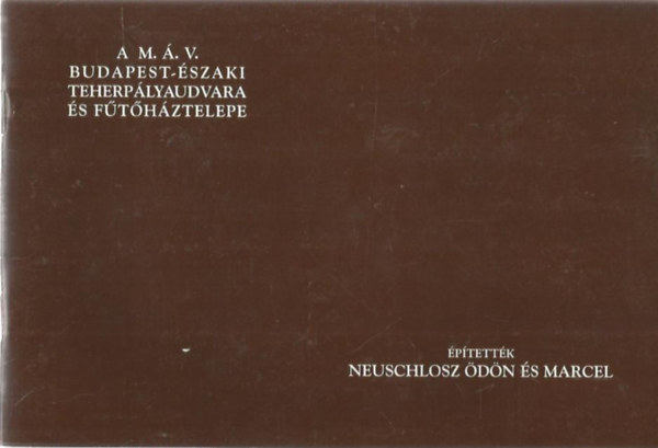 A M..V. Budapest-szaki teherplyaudvara s fthztelepe