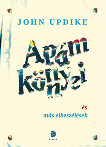 John Updike - Ap�m k�nnyei �s m�s elbesz�l�sek