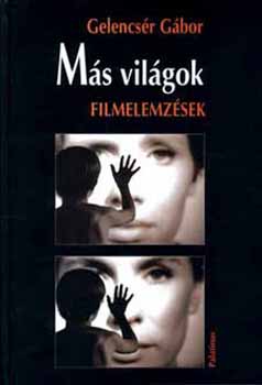 Gelencsr Gbor - Ms vilgok - Filmelemzsek