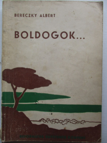 Bereczky Albert - Boldogok... (J�zus nyolc boldogmond�sa)
