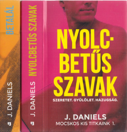 J. Daniels - Mocskos kis titkaink 1-2. / Nyolcbets szavak / Betall /