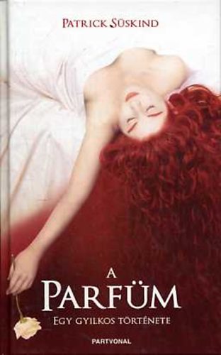 Patrick S�skind - Parf�m - egy gyilkos t�rt�nete