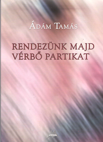 �d�m Tam�s - Rendez�nk majd v�rb� partikat - Dedik�lt!