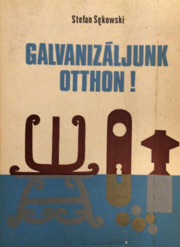 Stefan Sekowski - Galvanizáljunk otthon!