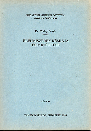 Dr. Trley Dezs - lelmiszerek kmija s minstse (kzirat) - BME VMK