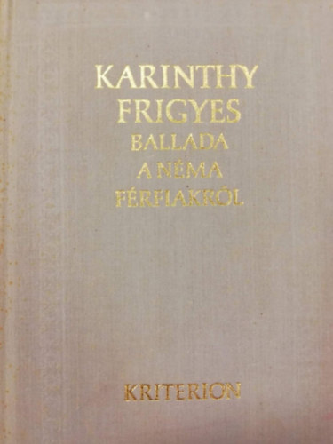 Karinthy Frigyes - Ballada a néma férfiakról