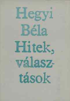 Hegyi B�la - Hitek, v�laszt�sok