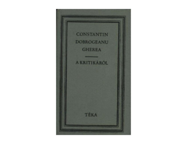 SZERZ� Constantin Dobrogeanu Gherea SZERKESZT� G�ll Ern� FORD�T� Csehi Gyula - A kritik�r�l   (Egy "meg�talkodott" felvil�gos�t�  - A szem�lyis�g �s az erk�lcs a m�v�szetben - A kritik�r�l - A decepcionizmus a rom�n irodalomban - A t�rsadalmi eszm�nyek �s a m�v�szet)