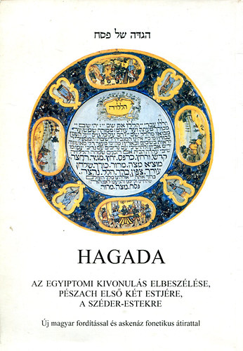 Hagada - Az egyiptomi kivonuls elbeszlse Pszach els kt estjre, a Szder-estekre