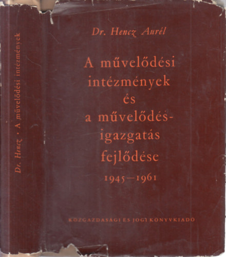 Dr. Hencz Aurl - A mveldsi intzmnyek s a mveldsigazgats fejldse