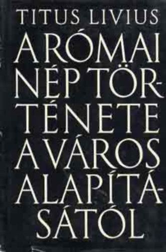 Titus Livius - A r�mai n�p t�rt�nete a v�ros alap�t�s�t�l 5.