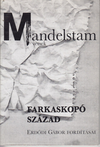 Farkaskopó század - Mandelstam versek ( Erdődi Gábor fordításai )