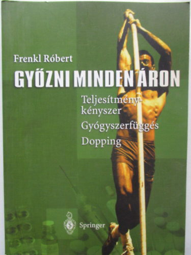 Frenkl Rbert - Gyzni minden ron (Teljestmnyknyszer, gygyszerfggs, dopping)