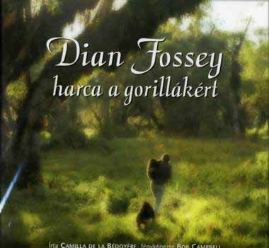 Camilla de la Bdoyre - Dian Fossey harca a gorillkrt