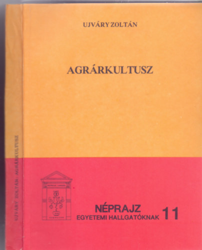 Ujvry Zoltn - Agrrkultusz (Nprajz egyetemi hallgatknak)