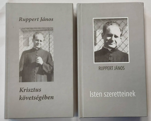 Ruppert J�nos - Krisztus k�vets�g�ben + Isten szeretteinek