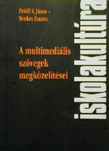 Petőfi S. János-Benkes Zsuzsa - A multimediális szövegek megközelítései
