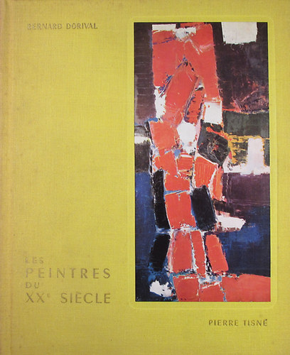 Bernard Dorival - Les peintres du vingtime sicle. Du cubisme a l'abstraction 1914-1957