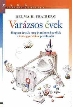 Selma H. Fraiberg - Varzsos vek - Htkznapi pszicholgia