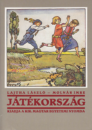 Lajtha László; Molnár Imre - Játékország (Reprint)