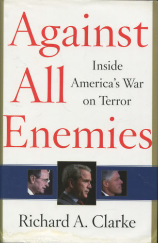 Richard A. Clarke - Against all enemies - Inside America's war on terror