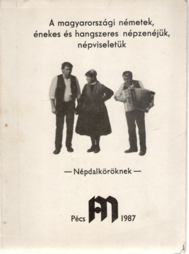 Timr Irma, Lantosn Imre Mria Vargha Kroly - A magyarorszgi nmetek, nekes s hangszeres npzenjk, npviseletk - Npdalkrknek