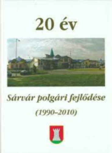 20 év - Sárvár polgári fejlődése (1990-2010)