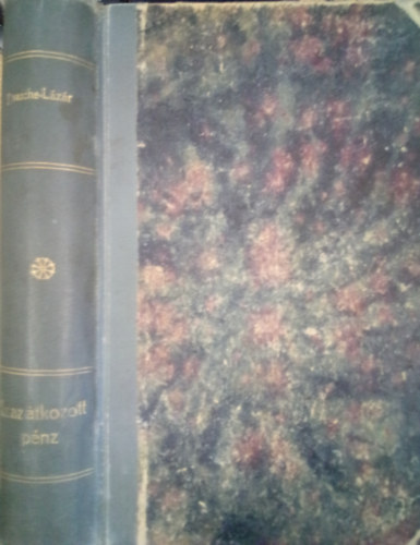 Drasche-Lázár Alfréd - Az az átkozott pénz...