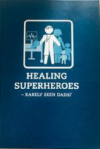 Healing superheroes - Rarely seen dads?