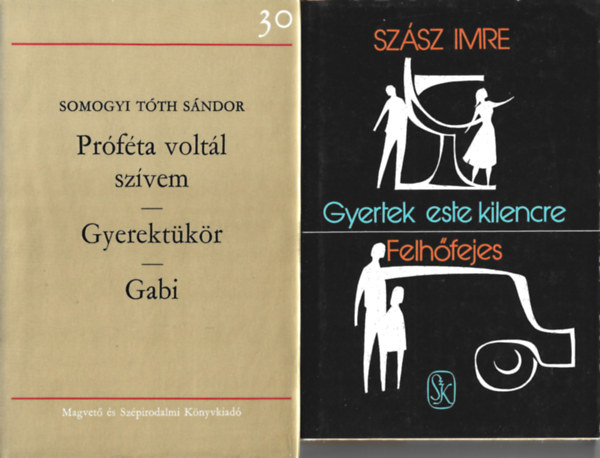 2 db k�nyv, Somogyi T�th S�ndor: Pr�f�ta volt�l sz�vem-Gyerekt�k�r-Gabi, Sz�sz Imre: Gyertek este kilencre-Felh�fejes
