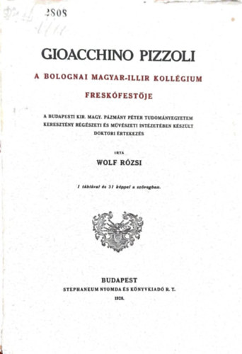 Wolf Rzsi - Gioacchino Pizzoli a bolognai magyar-illir kollgium freskfestje