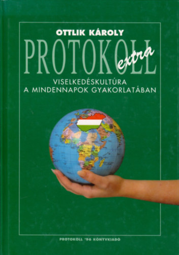 Ottlik Kroly - Protokoll extra - Viselkedskultra a mindennapok gyakorlatban