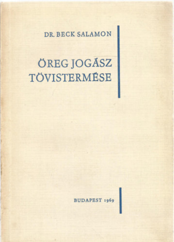 Dr. Beck Salamon - Öreg jogász tövistermése